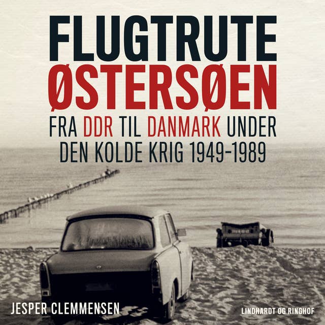 Flugtrute Østersøen - Fra DDR til Danmark under Den Kolde Krig (1949-1989)