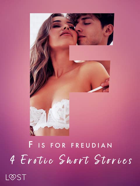 F is for Freudian: 4 Erotic Short Stories