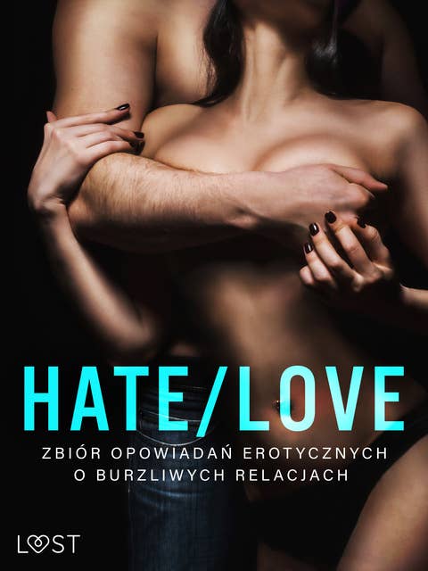 Hate/Love – zbiór opowiadań erotycznych o burzliwych relacjach