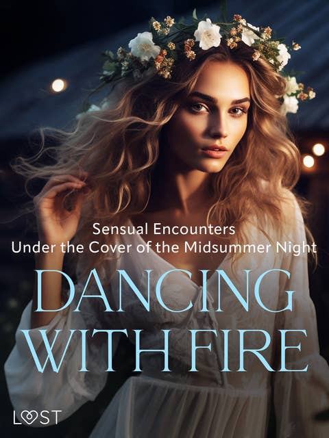 Dancing with Fire: Sensual Encounters Under the Cover of the Midsummer Night