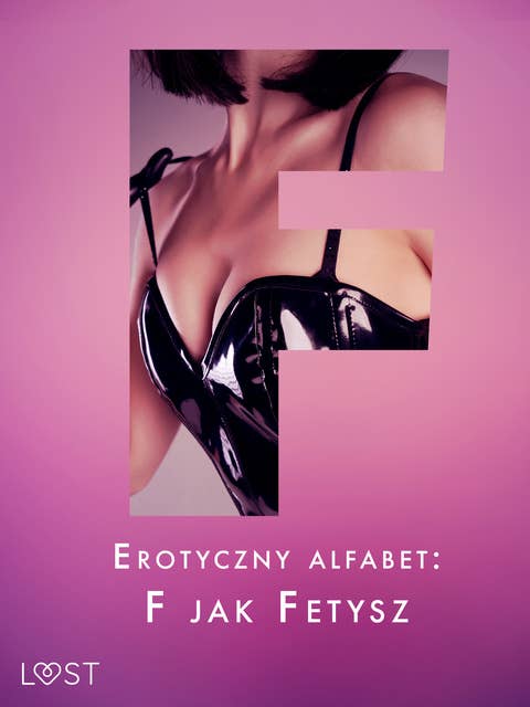Erotyczny alfabet: F jak Fetysz - zbiór opowiadań