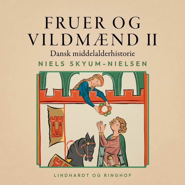 Fruer og vildmænd. Dansk middelalderhistorie. Bind 2