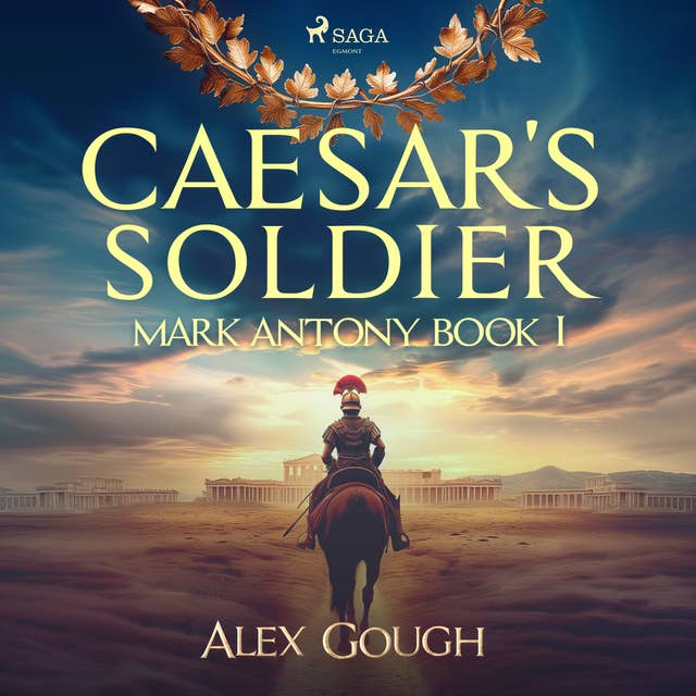 Caesar's Soldier: The Mark Antony Roman Adventure: Mark Antony Book I