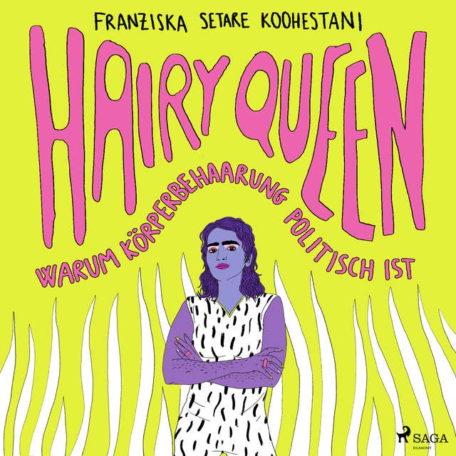 Hairy Queen: Warum Körperbehaarung politisch ist | Ein feministisches Manifest