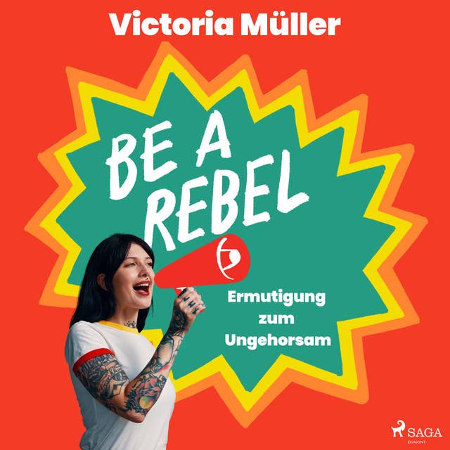 Be a Rebel: Ermutigung zum Ungehorsam