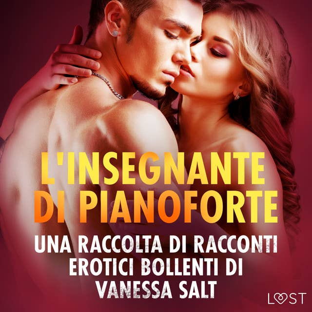 L'insegnante di pianoforte - Una raccolta di racconti erotici bollenti di Vanessa Salt