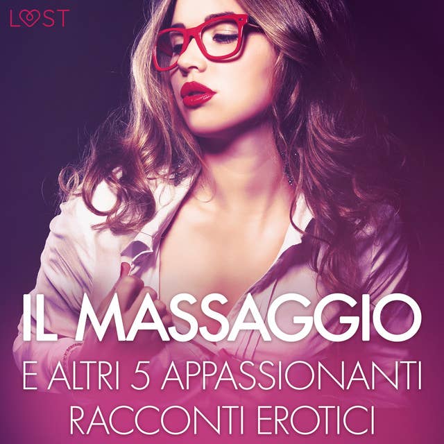 Cover for Il massaggio e altri 5 appassionanti racconti erotici