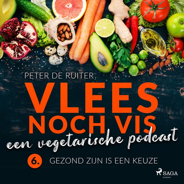Vlees noch vis - een vegetarische podcast; Gezond zijn is een keuze