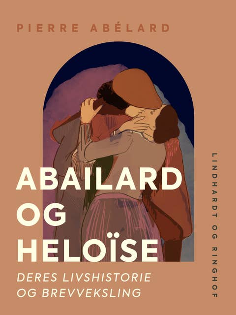 Abailard og Heloïse. Deres livshistorie og brevveksling