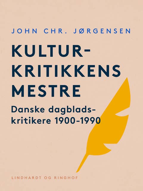 Kulturkritikkens mestre. Danske dagbladskritikere 1900-1990