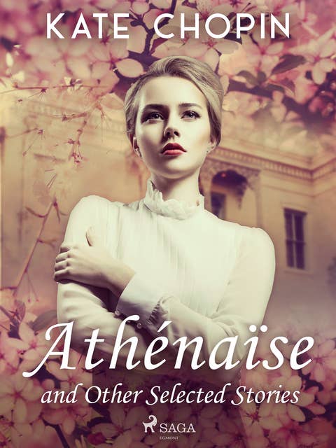 Athénaïse and Other Selected Stories