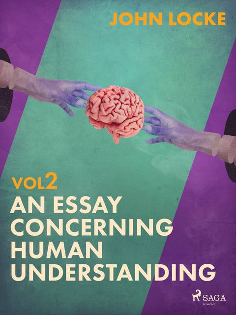 An Essay Concerning Human Understanding. Volume Two