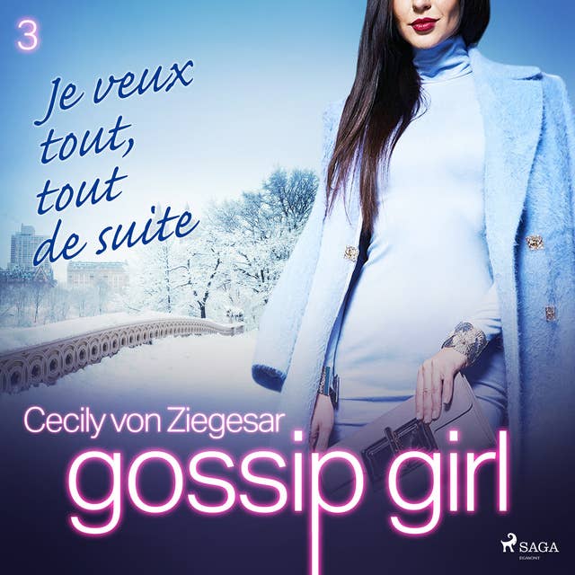 Gossip Girl, Tome 3 : Je veux tout, tout de suite