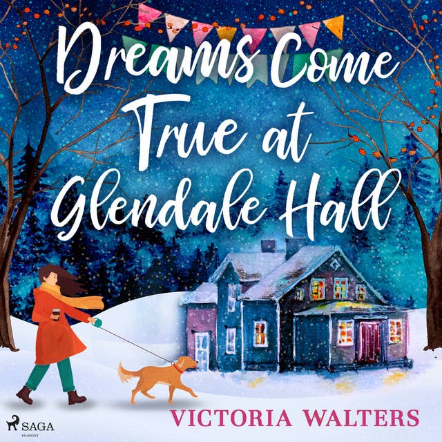 Dreams Come True at Glendale Hall: A romantic, uplifting and feelgood read