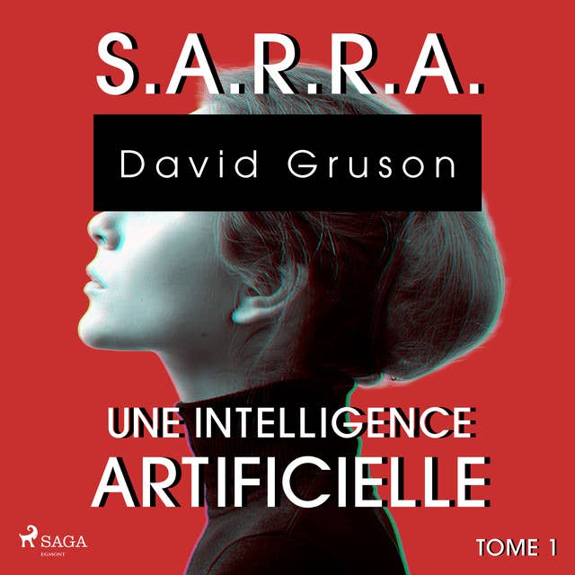 S.A.R.R.A. - Tome 1 : Une Intelligence artificielle