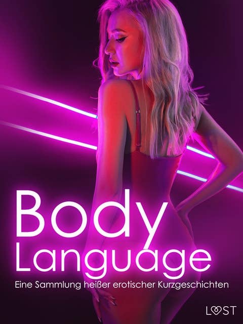 Body Language: Eine Sammlung heißer erotischer Kurzgeschichten