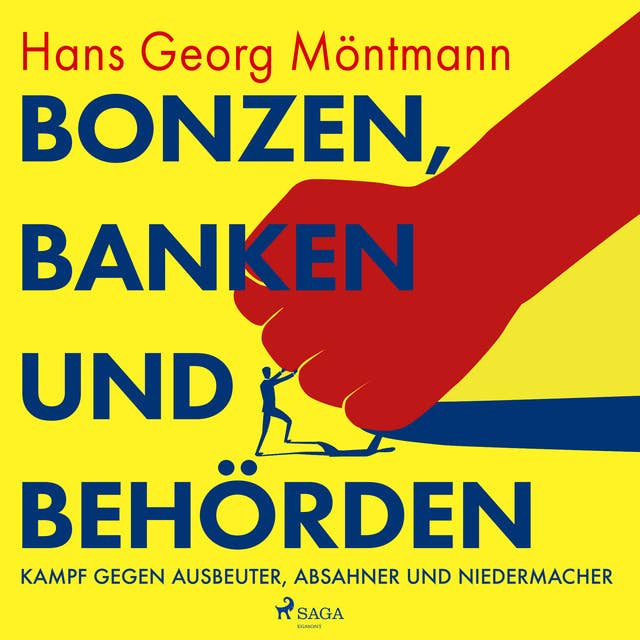 Bonzen, Banken und Behörden: Kampf gegen Ausbeuter, Absahner und Niedermacher