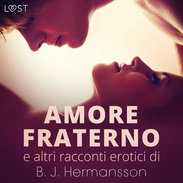 Amore fraterno e altri racconti erotici di B.J. Hermansson