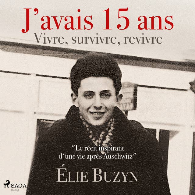 J’avais 15 ans : Vivre, survivre, revivre 