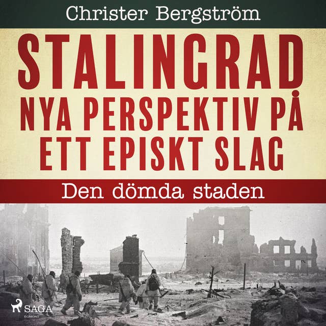 Stalingrad - nya perspektiv på ett episkt slag. Del 1, Den dömda staden