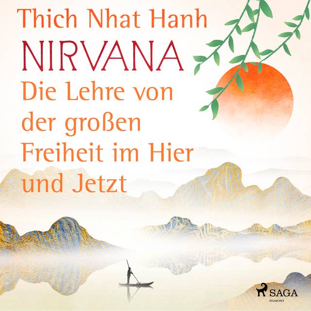 Nirvana: Die Lehre von der großen Freiheit im Hier und Jetzt
