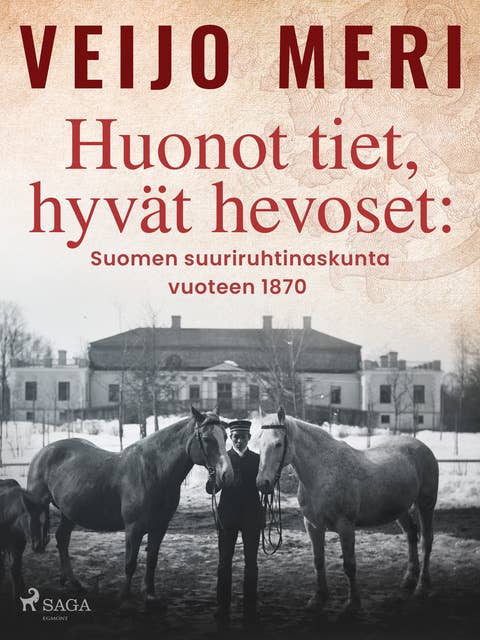 Huonot tiet, hyvät hevoset: Suomen suuriruhtinaskunta vuoteen 1870
