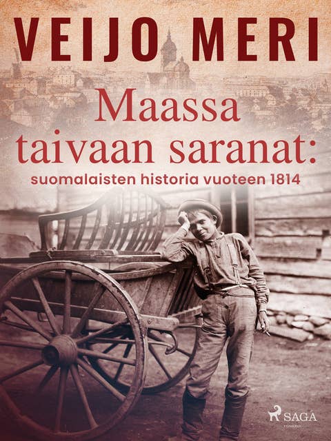 Maassa taivaan saranat: suomalaisten historia vuoteen 1814