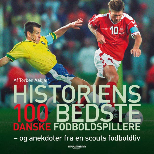 Cover for Historiens 100 bedste danske fodboldspillere