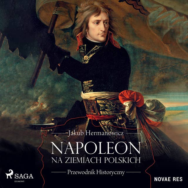 Napoleon na ziemiach polskich. Przewodnik historyczny