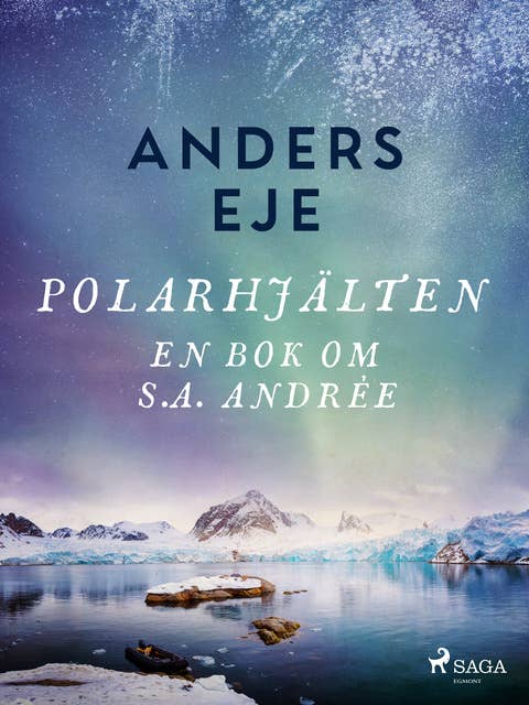 Polarhjälten : en bok om S. A. Andrée