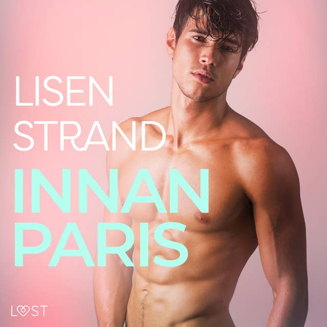 Innan Paris - erotisk novell by Lisen Strand