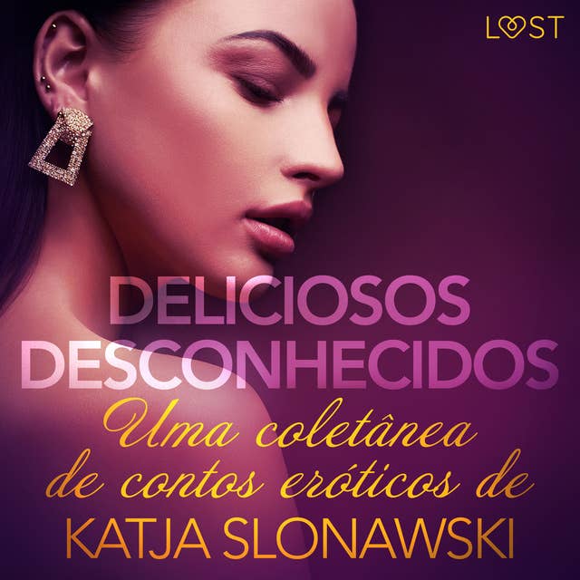 Deliciosos desconhecidos: Uma coletânea de contos eróticos de Katja Slonawski 