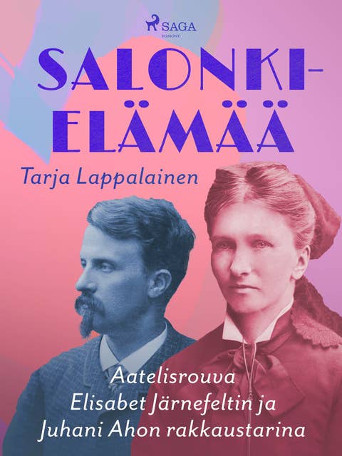 Salonkielämää – Aatelisrouva Elisabet Järnefeltin ja Juhani Ahon rakkaustarina