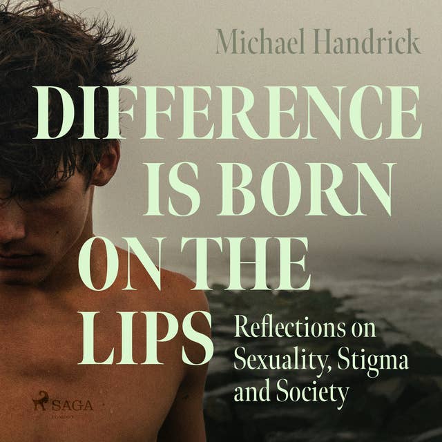 Difference is Born on the Lips: Reflections on Sexuality, Stigma and Society