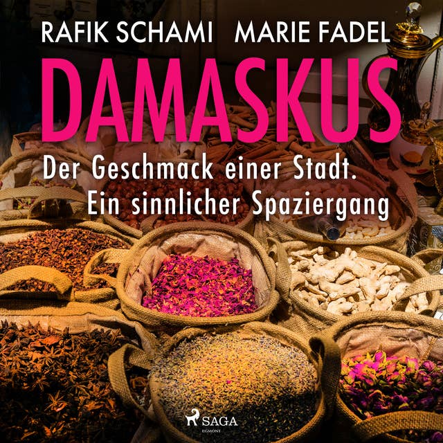 Damaskus – Der Geschmack einer Stadt. Ein sinnlicher Spaziergang: Damaskus - Der Geschmack einer Stadt. Ein sinnlicher Spaziergang