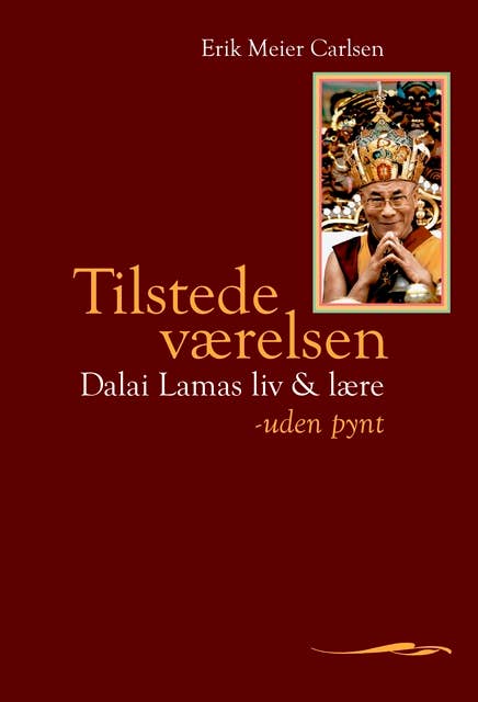 Tilstedeværelsen: Dalai Lamas liv og lære - uden pynt