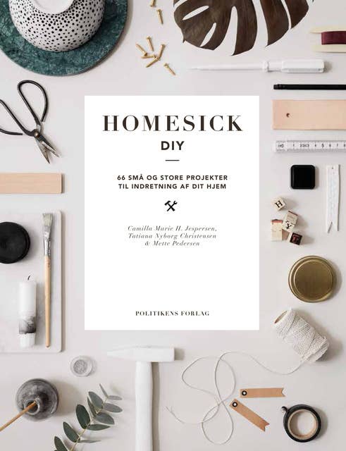 Homesick DIY: 66 små og store projekter til indretning af dit hjem