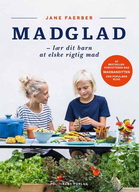 Madglad: lær dit barn at elske rigtig mad