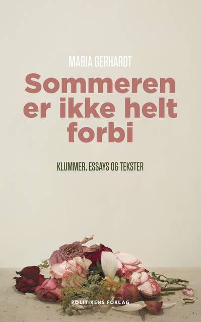 Sommeren er ikke helt forbi: Klummer, essays og tekster