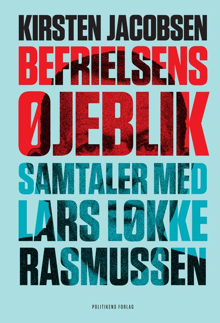 Cover for Befrielsens øjeblik – Samtaler med Lars Løkke Rasmussen