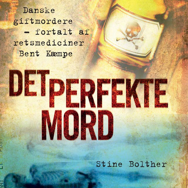 Cover for Det perfekte mord: Danske giftmordere – fortalt af retsmediciner Bent Kæmpe
