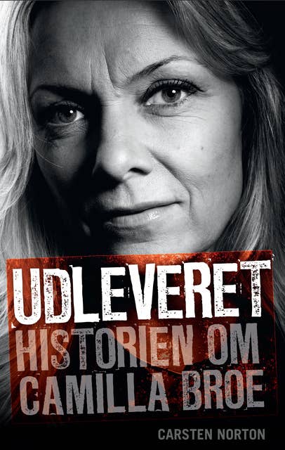 Udleveret: Historien om Camilla Broe