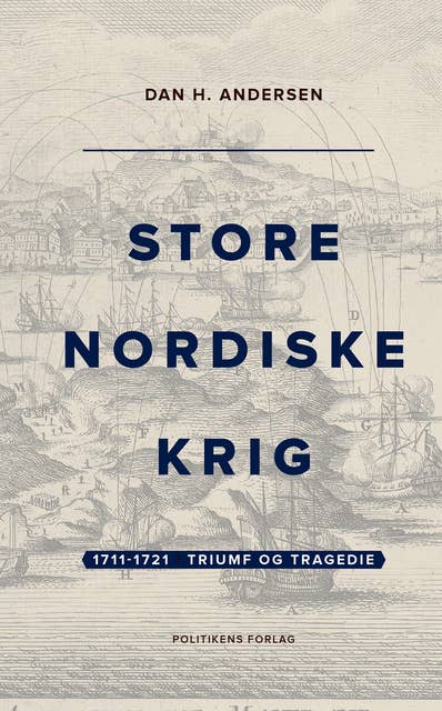 Store Nordiske Krig – bind 2: 1711-1721 – Triumf og tragedie