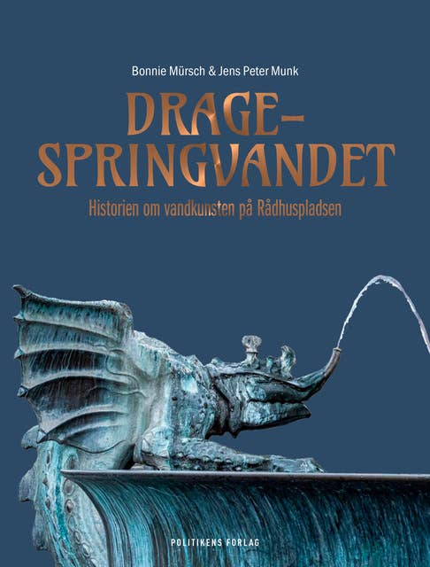 Cover for Dragespringvandet: Historien om vandkunsten på Rådhuspladsen