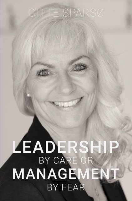 LEADERSHIP BY CARE OR MANAGEMENT BY FEAR
