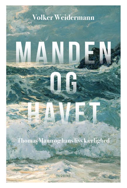 Manden og havet: Thomas Mann og hans livs kærlighed
