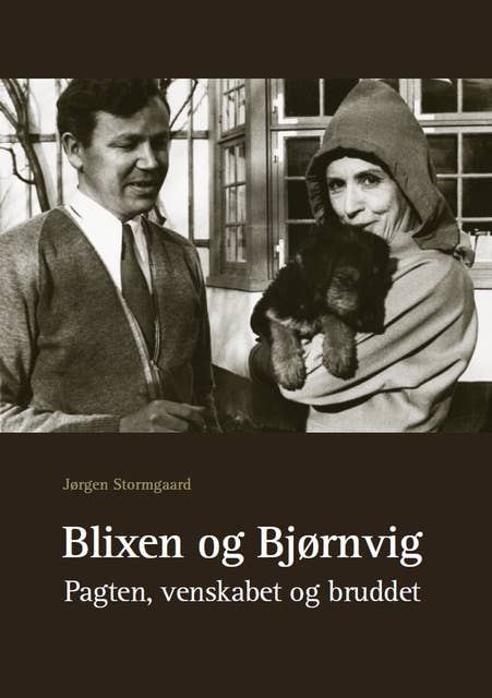 Blixen og Bjørnvig: Pagten, venskabet og bruddet