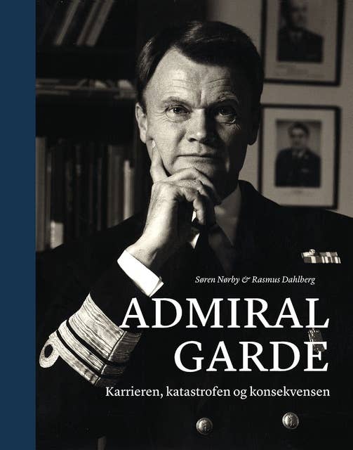 Admiral Garde: Karrieren, katastrofen og konsekvensen