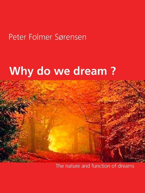 Why do we dream ?: The nature and function of dreams