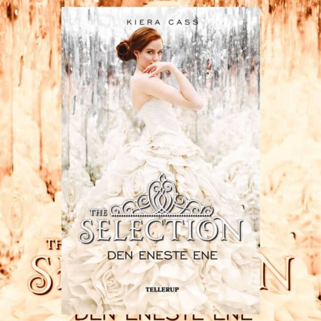 Cover for The Selection #3: Den Eneste Ene